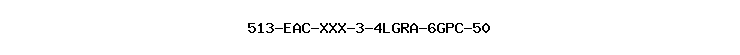 513-EAC-XXX-3-4LGRA-6GPC-50