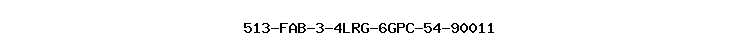 513-FAB-3-4LRG-6GPC-54-90011