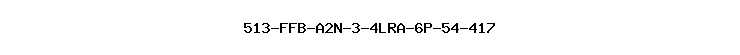 513-FFB-A2N-3-4LRA-6P-54-417