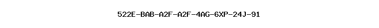 522E-BAB-A2F-A2F-4AG-6XP-24J-91