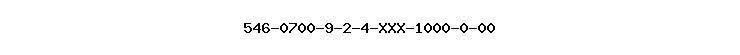 546-0700-9-2-4-XXX-1000-0-00