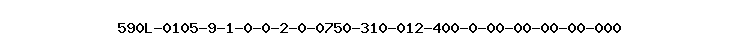 590L-0105-9-1-0-0-2-0-0750-310-012-400-0-00-00-00-00-000