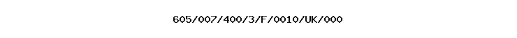 605/007/400/3/F/0010/UK/000