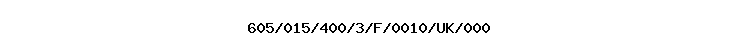 605/015/400/3/F/0010/UK/000