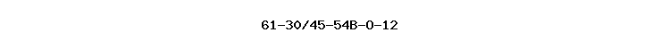 61-30/45-54B-O-12