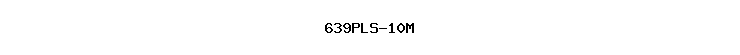 639PLS-10M