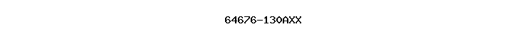 64676-130AXX