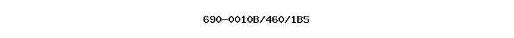 690-0010B/460/1BS
