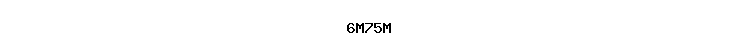 6M75M