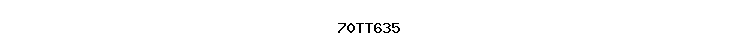 70TT635