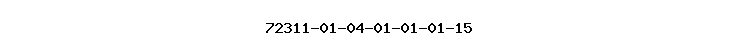 72311-01-04-01-01-01-15