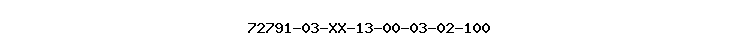 72791-03-XX-13-00-03-02-100