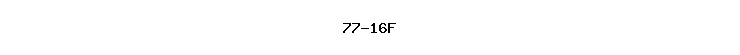 77-16F