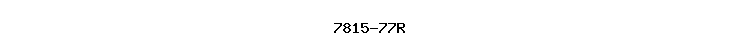 7815-77R