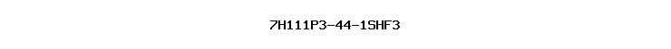 7H111P3-44-1SHF3