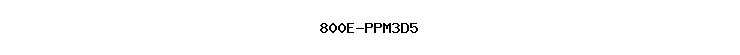 800E-PPM3D5