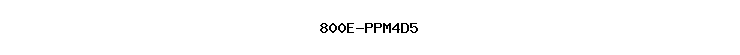 800E-PPM4D5