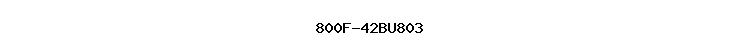 800F-42BU803