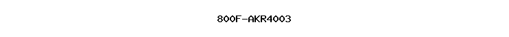 800F-AKR4003