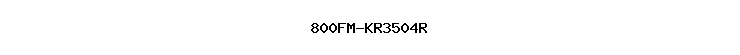 800FM-KR3504R