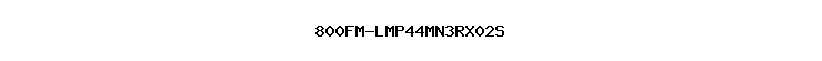 800FM-LMP44MN3RX02S