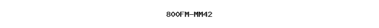 800FM-MM42