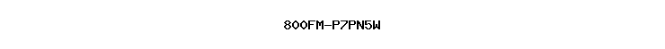 800FM-P7PN5W