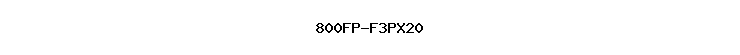 800FP-F3PX20