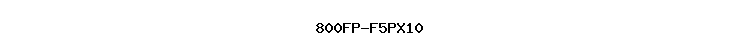800FP-F5PX10