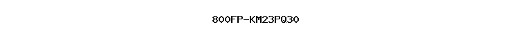 800FP-KM23PQ30
