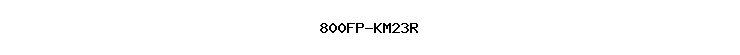 800FP-KM23R