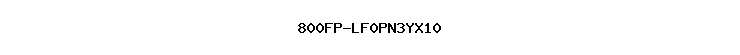 800FP-LF0PN3YX10