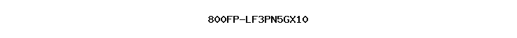 800FP-LF3PN5GX10