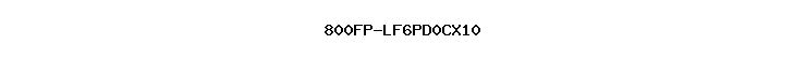 800FP-LF6PD0CX10