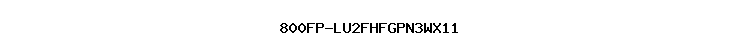 800FP-LU2FHFGPN3WX11