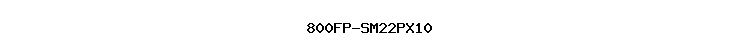 800FP-SM22PX10
