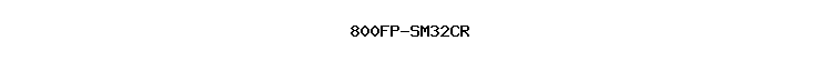 800FP-SM32CR
