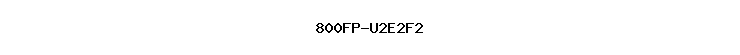 800FP-U2E2F2