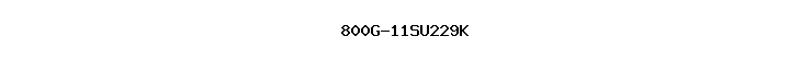 800G-11SU229K