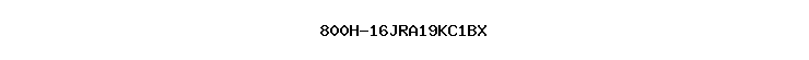 800H-16JRA19KC1BX