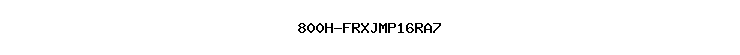 800H-FRXJMP16RA7
