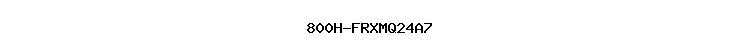 800H-FRXMQ24A7