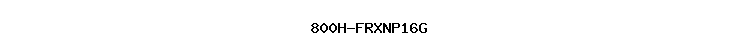 800H-FRXNP16G