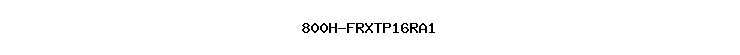 800H-FRXTP16RA1