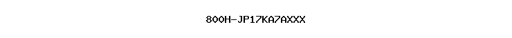 800H-JP17KA7AXXX