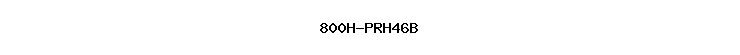 800H-PRH46B