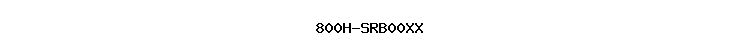 800H-SRB00XX