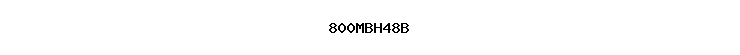 800MBH48B