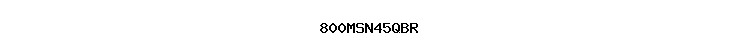 800MSN45QBR
