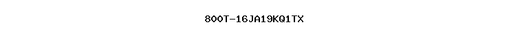 800T-16JA19KQ1TX